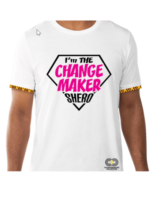 I'm the Changemaker Shero – White T-shirt – CMC-WT2221
